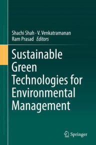 Title: Sustainable Green Technologies for Environmental Management, Author: Shachi Shah