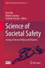 Science of Societal Safety: Living at Times of Risks and Disasters