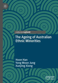 Title: The Ageing of Australian Ethnic Minorities, Author: Hoon Han