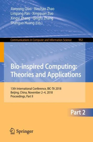 Bio-inspired Computing: Theories and Applications: 13th International Conference, BIC-TA 2018, Beijing, China, November 2-4, 2018, Proceedings, Part II