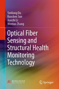 Title: Optical Fiber Sensing and Structural Health Monitoring Technology, Author: Yanliang Du