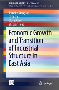 Title: Economic Growth and Transition of Industrial Structure in East Asia, Author: Tomoko Kinugasa