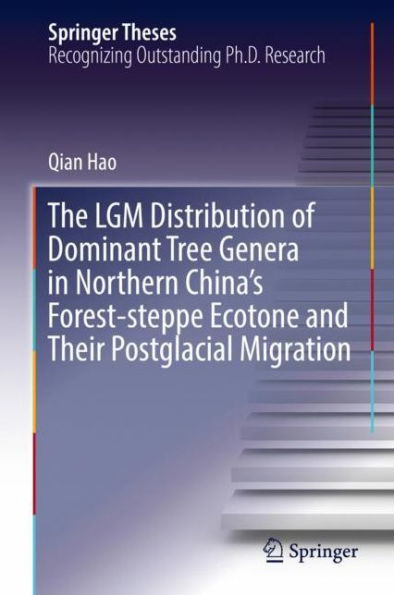 The LGM Distribution of Dominant Tree Genera Northern China's Forest-steppe Ecotone and Their Postglacial Migration