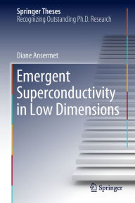 Title: Emergent Superconductivity in Low Dimensions, Author: Diane Ansermet