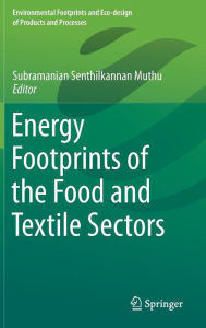 Title: Energy Footprints of the Food and Textile Sectors, Author: Subramanian Senthilkannan Muthu