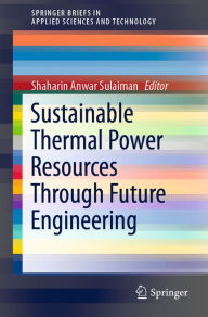 Title: Sustainable Thermal Power Resources Through Future Engineering, Author: Shaharin Anwar Sulaiman