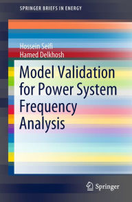 Title: Model Validation for Power System Frequency Analysis, Author: Hossein Seifi