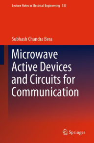 Title: Microwave Active Devices and Circuits for Communication, Author: Subhash Chandra Bera