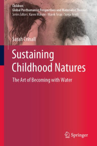 Title: Sustaining Childhood Natures: The Art of Becoming with Water, Author: Sarah Crinall