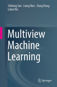 Title: Multiview Machine Learning, Author: Shiliang Sun