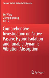 Title: Comprehensive Investigation on Active-Passive Hybrid Isolation and Tunable Dynamic Vibration Absorption, Author: Fei Wang