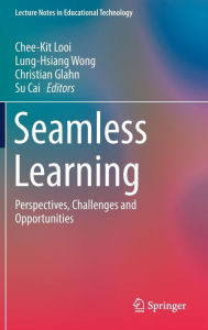 Title: Seamless Learning: Perspectives, Challenges and Opportunities, Author: Chee-Kit Looi