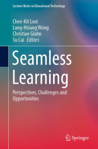 Title: Seamless Learning: Perspectives, Challenges and Opportunities, Author: Chee-Kit Looi