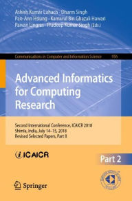 Title: Advanced Informatics for Computing Research: Second International Conference, ICAICR 2018, Shimla, India, July 14-15, 2018, Revised Selected Papers, Part II, Author: Ashish Kumar Luhach