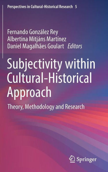 Subjectivity within Cultural-Historical Approach: Theory, Methodology and Research