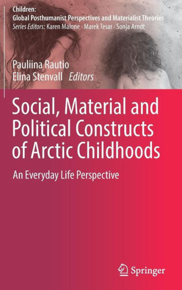 Social, Material and Political Constructs of Arctic Childhoods: An Everyday Life Perspective