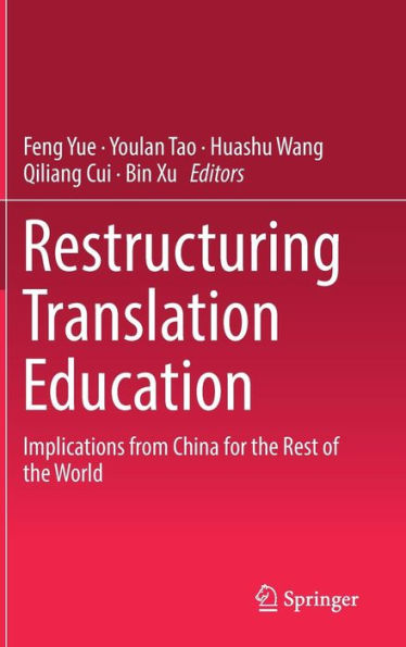 Restructuring Translation Education: Implications from China for the Rest of World