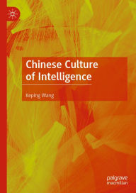 Title: Chinese Culture of Intelligence, Author: Keping Wang