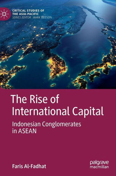 The Rise of International Capital: Indonesian Conglomerates in ASEAN