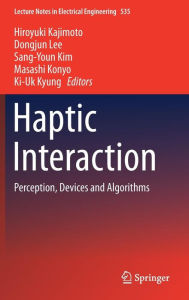 Title: Haptic Interaction: Perception, Devices and Algorithms, Author: Hiroyuki Kajimoto