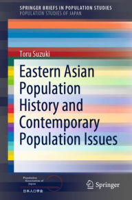 Title: Eastern Asian Population History and Contemporary Population Issues, Author: Toru Suzuki