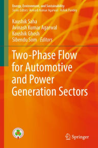 Title: Two-Phase Flow for Automotive and Power Generation Sectors, Author: Kaushik Saha