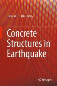 Title: Concrete Structures in Earthquake, Author: Thomas T. C. Hsu