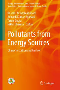 Title: Pollutants from Energy Sources: Characterization and Control, Author: Rashmi Avinash Agarwal