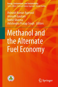 Title: Methanol and the Alternate Fuel Economy, Author: Avinash Kumar Agarwal