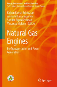 Title: Natural Gas Engines: For Transportation and Power Generation, Author: Kalyan Kumar Srinivasan