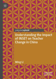 Title: Understanding the Impact of INSET on Teacher Change in China, Author: Ming Li