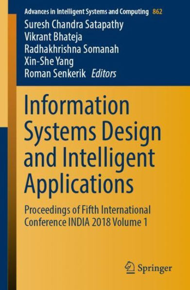 Information Systems Design and Intelligent Applications: Proceedings of Fifth International Conference INDIA 2018 Volume 1