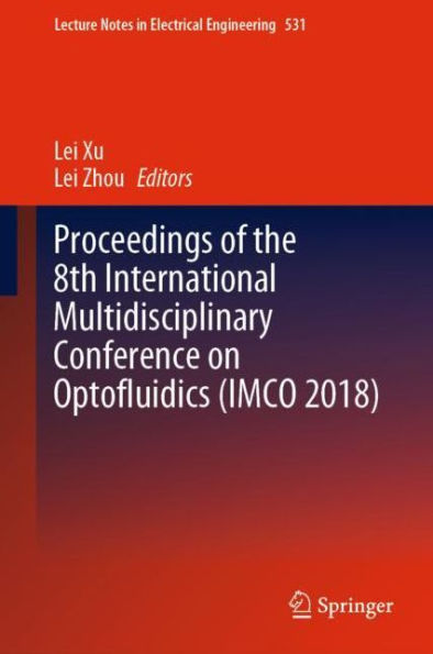 Proceedings of the 8th International Multidisciplinary Conference on Optofluidics (IMCO 2018)