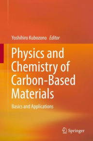 Title: Physics and Chemistry of Carbon-Based Materials: Basics and Applications, Author: Yoshihiro Kubozono