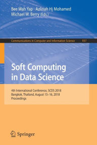 Title: Soft Computing in Data Science: 4th International Conference, SCDS 2018, Bangkok, Thailand, August 15-16, 2018, Proceedings, Author: Bee Wah Yap