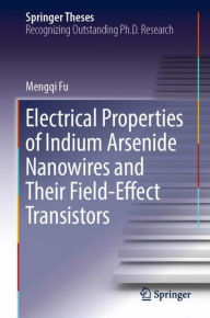 Title: Electrical Properties of Indium Arsenide Nanowires and Their Field-Effect Transistors, Author: Mengqi Fu