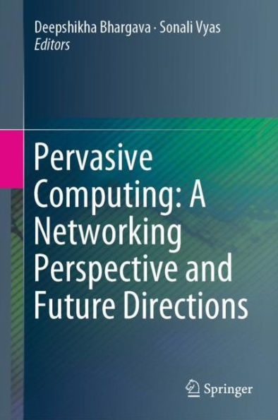 Pervasive Computing: A Networking Perspective and Future Directions