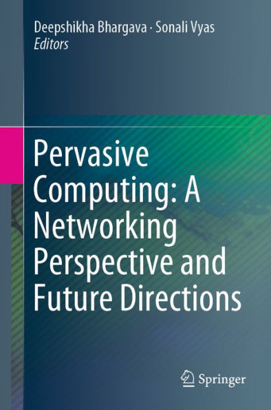 Pervasive Computing: A Networking Perspective and Future Directions