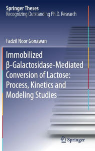 Title: Immobilized ?-Galactosidase-Mediated Conversion of Lactose: Process, Kinetics and Modeling Studies, Author: Fadzil Noor Gonawan