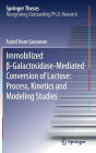 Immobilized ?-Galactosidase-Mediated Conversion of Lactose: Process, Kinetics and Modeling Studies