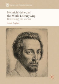 Title: Heinrich Heine and the World Literary Map: Redressing the Canon, Author: Azade Seyhan