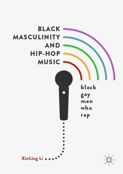 Black Masculinity and Hip-Hop Music: Gay Men Who Rap