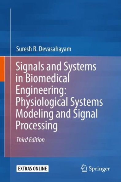 Signals and Systems in Biomedical Engineering: Physiological Systems Modeling and Signal Processing / Edition 3
