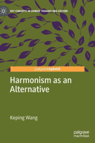 Title: Harmonism as an Alternative, Author: Keping Wang