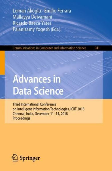 Advances in Data Science: Third International Conference on Intelligent Information Technologies, ICIIT 2018, Chennai, India, December 11-14, 2018, Proceedings