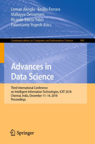 Title: Advances in Data Science: Third International Conference on Intelligent Information Technologies, ICIIT 2018, Chennai, India, December 11-14, 2018, Proceedings, Author: Leman Akoglu