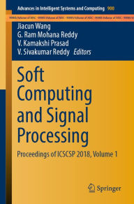 Title: Soft Computing and Signal Processing: Proceedings of ICSCSP 2018, Volume 1, Author: Jiacun Wang