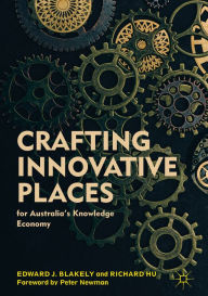 Title: Crafting Innovative Places for Australia's Knowledge Economy, Author: Edward J. Blakely