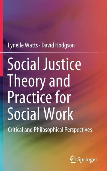 Social Justice Theory and Practice for Work: Critical Philosophical Perspectives