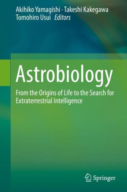 Astrobiology: From the Origins of Life to the Search for ...